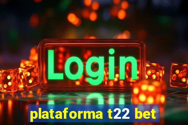 plataforma t22 bet